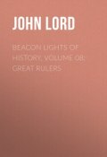 Beacon Lights of History, Volume 08: Great Rulers (John Lord)