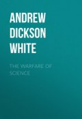 The Warfare of Science (Andrew Dickson White)