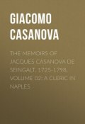 The Memoirs of Jacques Casanova de Seingalt, 1725-1798. Volume 02: a Cleric in Naples (Giacomo Casanova)