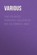 The Atlantic Monthly, Volume 09, No. 53, March, 1862 (Various)