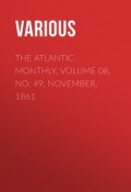 The Atlantic Monthly, Volume 08, No. 49, November, 1861 (Various)