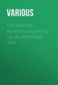 The Atlantic Monthly, Volume 06, No. 35, September, 1860 (Various)