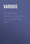 The Atlantic Monthly, Volume 02, No. 11, September, 1858 (Various)