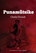 Punamütsike (Charles Perrault, Шарль Перро, Charles Perrault, 2014)