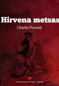 Hirvena metsas (Charles Perrault, Шарль Перро, Charles Perrault, 2014)