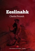 Eeslinahk (Charles Perrault, Шарль Перро, Charles Perrault, 2014)