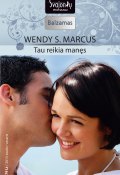 Книга "Tau reikia manęs" (Wendy S. Marcus, Wendy Marcus, 2013)