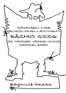 Книга "Sõjaväeluure erukolonelleitnant RÄIMO SIIG ja teised Väikelinna kangelased" – Rögiwald Pääbo, 2015