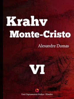Книга "Krahv Monte-Cristo. 6. osa" – Александр Дюма, Alexandre Dumas, Alexandre Dumas, Александр Дюма, Alexandre Dumas, 2015