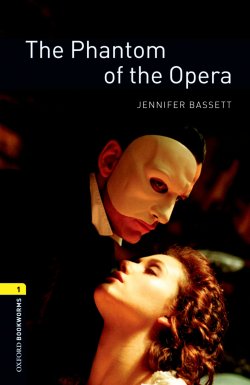Книга "The Phantom of the Opera" {Oxford Bookworms Library} – Jennifer Bassett, 2012