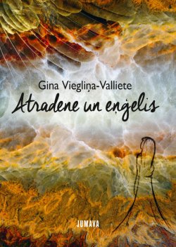Книга "Atradene un eņģelis" – Gina Viegliņa-Valliete, 2016