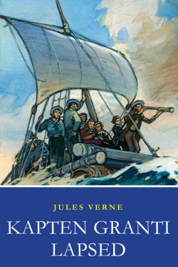Книга "Kapten Granti lapsed" – Жюль Верн, Жюль-Верн Жан, Jules Verne, Jules Verne, 2010