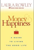 Money and Happiness. A Guide to Living the Good Life ()