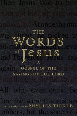 Книга "The Words of Jesus. A Gospel of the Sayings of Our Lord with Reflections by Phyllis Tickle" – 