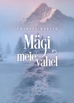 Книга "Mägi meie vahel" – Чарльз Мартин, Charles Martin, 2015