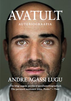 Книга "Avatult. Andre Agassi lugu" – Andre Agassi, 2015