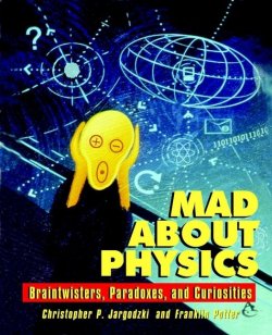 Книга "Mad about Physics. Braintwisters, Paradoxes, and Curiosities" – 