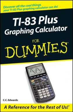 Книга "TI-83 Plus Graphing Calculator For Dummies" – C. Plumicke, C. Gonzalez