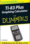 TI-83 Plus Graphing Calculator For Dummies (C. Plumicke, C. Gonzalez)