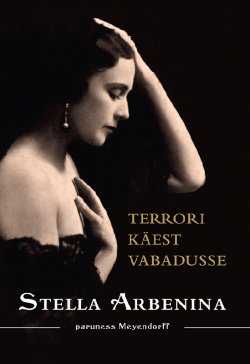 Книга "Terrori käest vabadusse" – Stella Arbenina