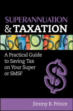 Книга "Superannuation and Taxation. A Practical Guide to Saving Money on Your Super or SMSF" – 