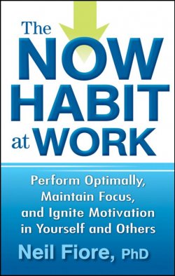 Книга "The Now Habit at Work. Perform Optimally, Maintain Focus, and Ignite Motivation in Yourself and Others" – 
