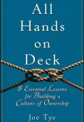 All Hands on Deck. 8 Essential Lessons for Building a Culture of Ownership ()