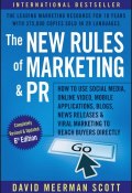 The New Rules of Marketing and PR. How to Use Social Media, Online Video, Mobile Applications, Blogs, News Releases, and Viral Marketing to Reach Buyers Directly ()