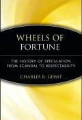 Wheels of Fortune. The History of Speculation from Scandal to Respectability ()