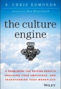 The Culture Engine. A Framework for Driving Results, Inspiring Your Employees, and Transforming Your Workplace ()