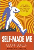 Self Made Me. Why Being Self-Employed beats Everyday Employment ()