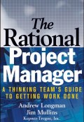 The Rational Project Manager. A Thinking Teams Guide to Getting Work Done ()