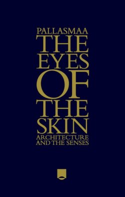 Книга "The Eyes of the Skin. Architecture and the Senses" – 