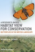 A Resource-Based Habitat View for Conservation. Butterflies in the British Landscape ()
