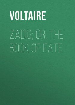 Книга "Zadig; Or, The Book of Fate" – Франсуа-Мари Аруэ Вольтер