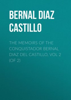 Книга "The Memoirs of the Conquistador Bernal Diaz del Castillo, Vol 2 (of 2)" – Bernal Díaz del Castillo