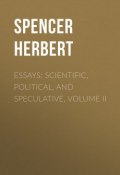 Essays: Scientific, Political, and Speculative, Volume II (Herbert Spencer)