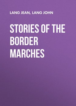 Книга "Stories of the Border Marches" – John Lang, Jean Lang