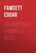 An Ambitious Woman: A Novel (Edgar Fawcett)