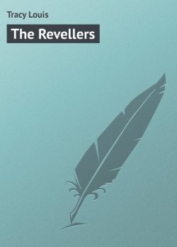 Книга "The Revellers" – Louis Tracy