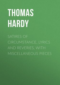 Книга "Satires of Circumstance, Lyrics and Reveries, with Miscellaneous Pieces" – Thomas Hardy