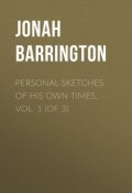 Personal Sketches of His Own Times, Vol. 1 (of 3) (Jonah Barrington)