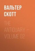 The Antiquary — Volume 02 (Вальтер Скотт)