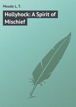 Книга "Hollyhock: A Spirit of Mischief" – L. Meade