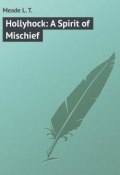 Hollyhock: A Spirit of Mischief (L. Meade)