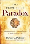 The Promise of Paradox. A Celebration of Contradictions in the Christian Life ()