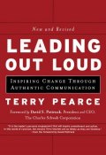 Leading Out Loud. Inspiring Change Through Authentic Communications ()