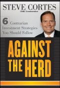 Against the Herd. 6 Contrarian Investment Strategies You Should Follow ()