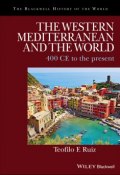 The Western Mediterranean and the World. 400 CE to the Present ()