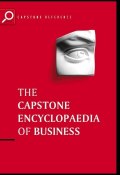 The Capstone Encyclopaedia of Business. The Most Up-To-Date and Accessible Guide to Business Ever ()